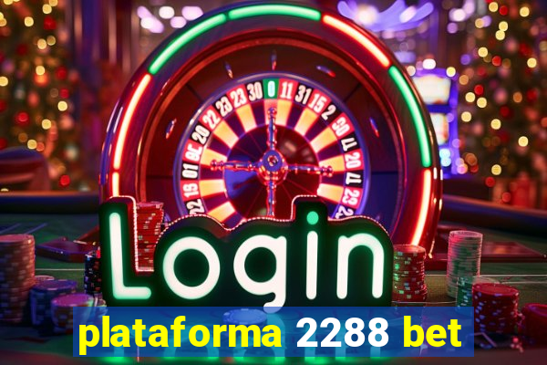 plataforma 2288 bet